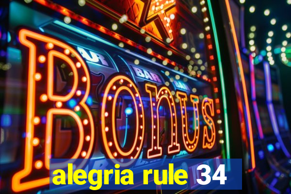 alegria rule 34